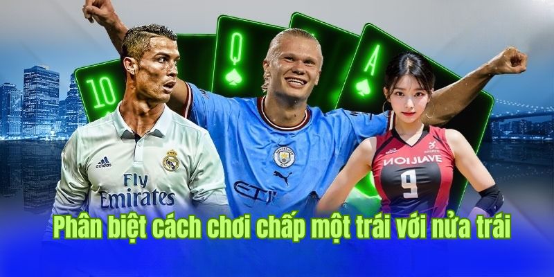 Kèo Chấp Nữa Trái Là Gì? Cách Chơi Và Mẹo Hay Tại Sin88 2 Cách thức tham gia chơi kèo chấp nữa trái